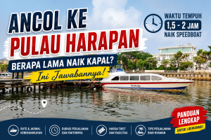 Ancol ke Pulau Harapan, Berapa Lama Naik Kapal? Ini Jawabannya!